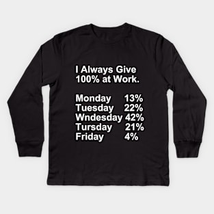 I Always Give 100% at Work Gift Kids Long Sleeve T-Shirt